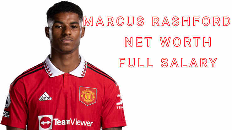 Marcus Rashford Net Worth: Full Salary