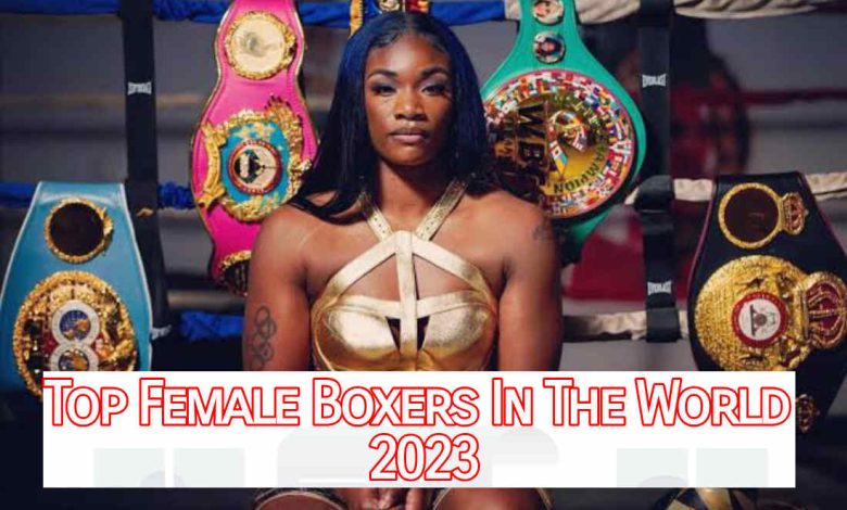 Top Female Boxers In The World 2023