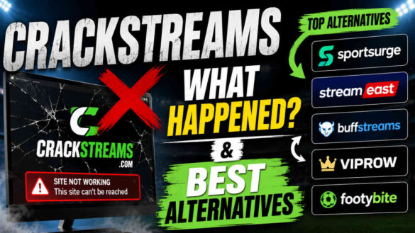 CrackStreams What Happened and Best Alternatives