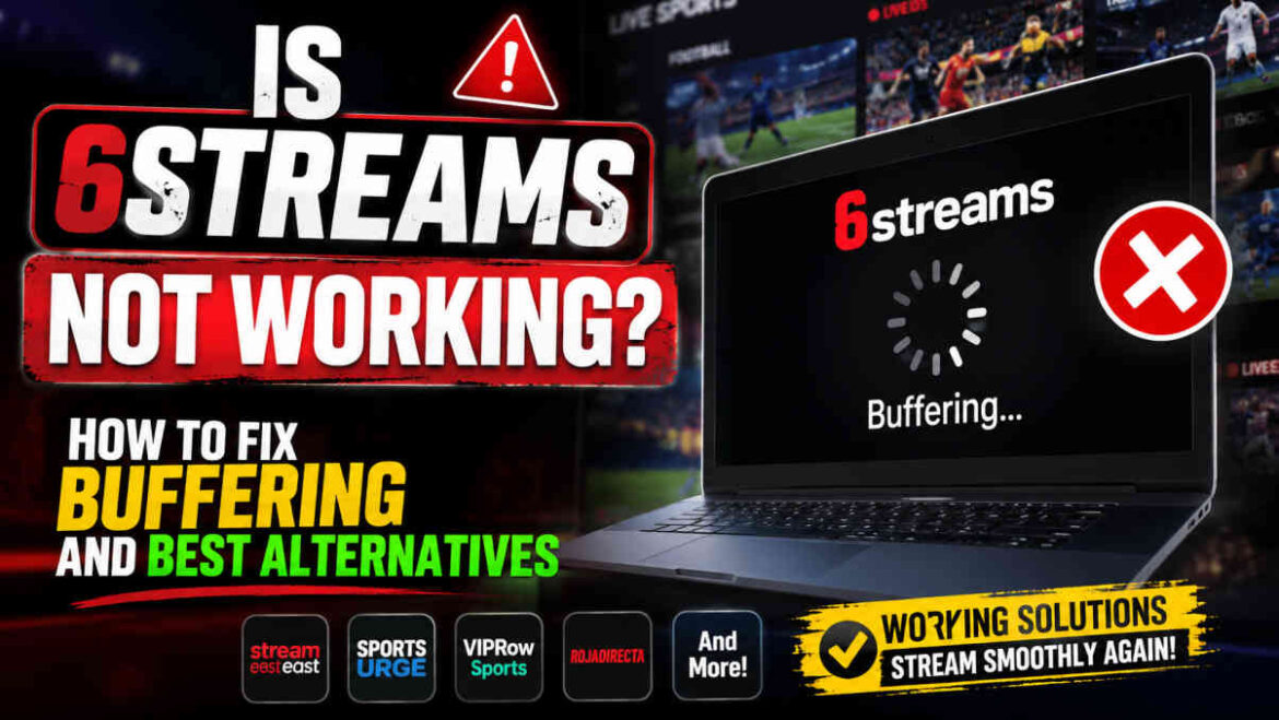 Is 6Streams Not Working? How to Fix Buffering and Best Alternatives