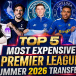 Top 5 Most Expensive Premier League Summer 2026 Transfers